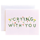 Crying With You