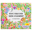 Have You Ever Seen a Flower?