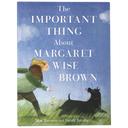 The Important Thing about Margaret Wise Brown