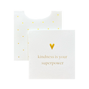 Kindness Superpower Enclosure
