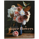 The Fine Art of Paper Flowers