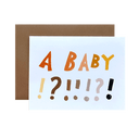 A Baby!?!!!?! Card