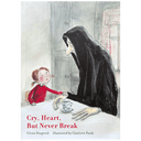 Cry, Heart, But Never Break