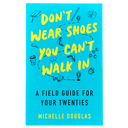 Don't Wear Shoes You Can't Walk In