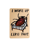 Woke Up Like This
